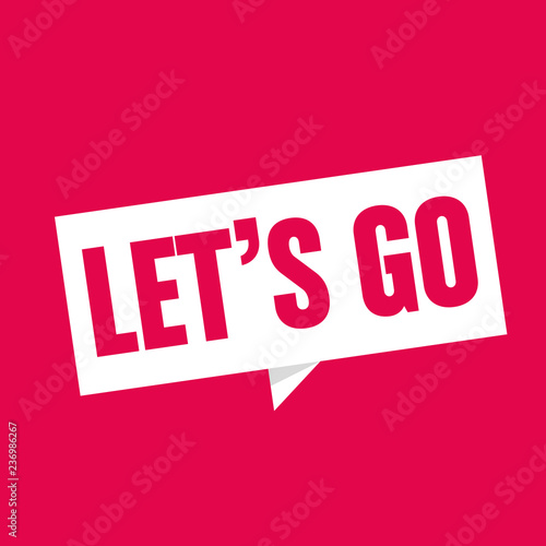 let's go