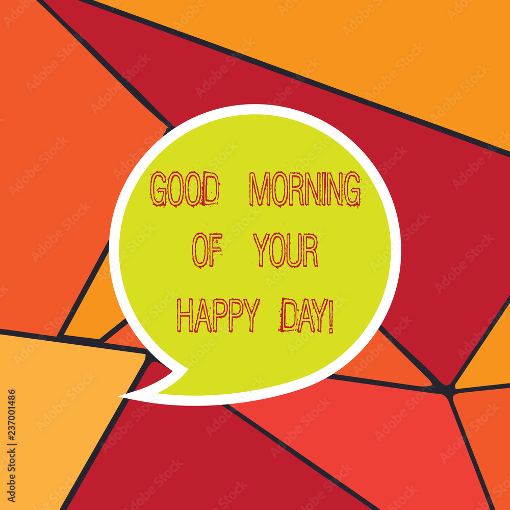 Handwriting Text Good Morning Of Your Happy Day Concept Meaning Greeting Best Wishes Happiness In Life Blank Speech Bubble Sticker With Border Empty Text Balloon Dialogue Box Stock Illustration Adobe Stock