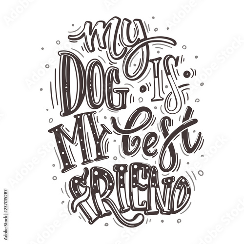 My dog is my best friend. Monochrome dog friendly poster