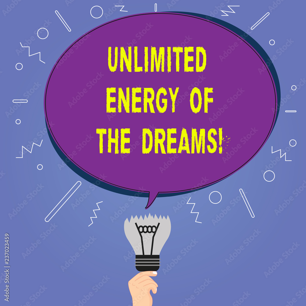 Conceptual hand writing showing Unlimited Energy Of The Dreams. Business photo showcasing Optimistic be hopeful pursue your goals Oval Speech Bubble Above a Broken Bulb with Failed Idea icon Conceptual hand writing showing Unlimited Energy Of The Dreams. Business photo showcasing Optimistic be hopeful pursue your goals Oval Speech Bubble Above a Broken Bulb with Failed Idea icon