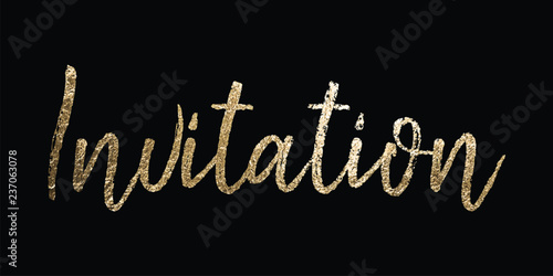Invitation Gold foil vector lettering on black background. Use for elegant invitations for party, celebration, wedding, gala, festival, birthday