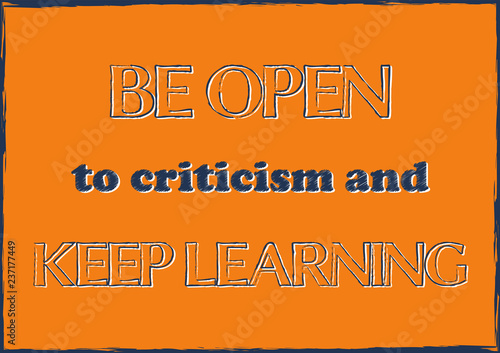 Be open to criticism and keep learning Inspiring quote Vector illustration