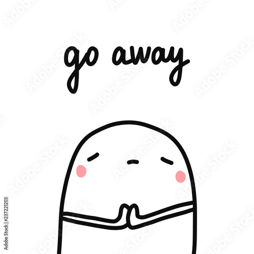 Go away hand drawn illustration with sad marshmallow for prints posters psychological article and psychotherapy