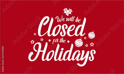 Christmas, New Year, We will be closed for the holidays card or background. vector illustration.