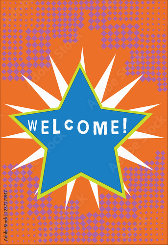 Handwriting text Welcome. Concept meaning instance or analysisner of greeting someone in polite or friendly way Bordered Glowing Star on Rays of Light Starburst First Class Quality photo