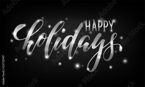 Silver text on black background Happy holidays. Hand drawn lettering for invitation and greeting card and invitations of the Merry Christmas and Happy New Year, seasonal winter holidays.