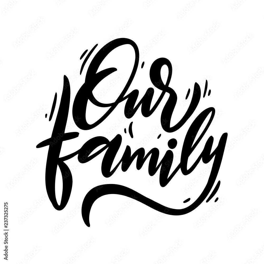 Our family vector lettering. Modern brush calligraphy isolated