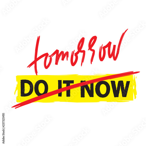 Slika na platnu Do it now tomorrow - simple inspire and motivational quote