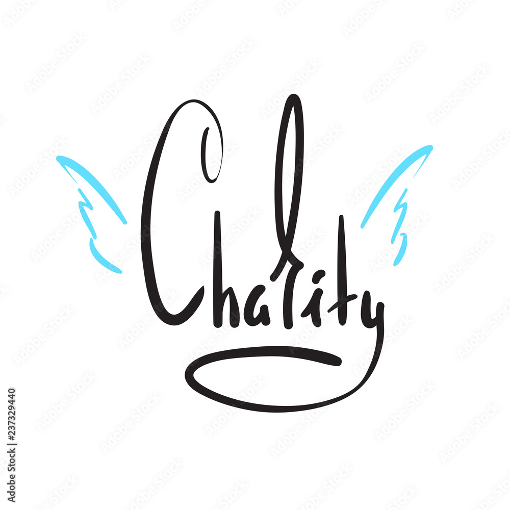 Obraz premium Charity - simple inspire and motivational quote. Hand drawn beautiful lettering. Print for inspirational poster, t-shirt, bag, cups, card, flyer, sticker, badge. Elegant calligraphy sign