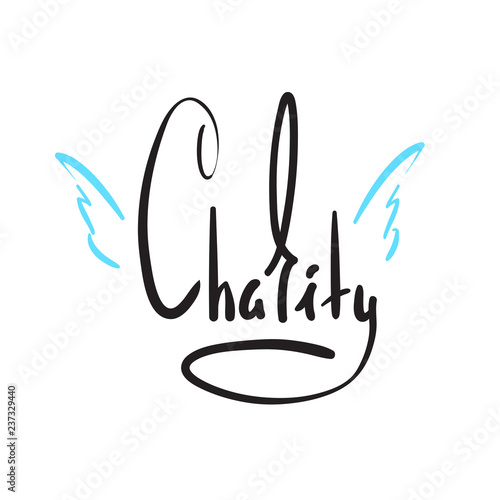 Charity - simple inspire and motivational quote. Hand drawn beautiful lettering. Print for inspirational poster, t-shirt, bag, cups, card, flyer, sticker, badge. Elegant calligraphy sign