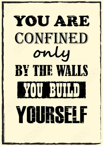 You Are Confined Only By The Walls You Build Yourself Inspiring quote Vector illustration