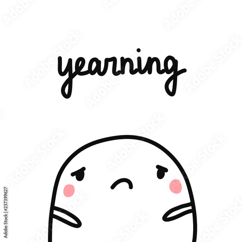 Yearning hand drawn illustration with cute marshmallow sad and tired for prints posters psychology psychotherapy banners books notebooks and articles