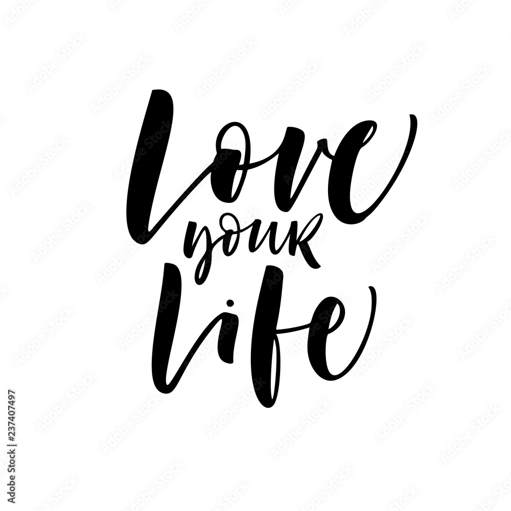 Love your life card. Modern vector brush calligraphy. Hand drawn lettering quote. Love your life card. Modern vector brush calligraphy. Hand drawn lettering quote.