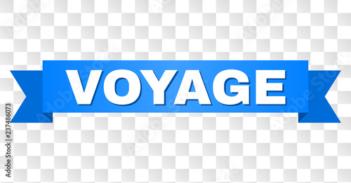 VOYAGE text on a ribbon. Designed with white caption and blue tape. Vector banner with VOYAGE tag on a transparent background.