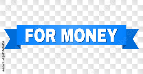 FOR MONEY text on a ribbon. Designed with white caption and blue tape. Vector banner with FOR MONEY tag on a transparent background.