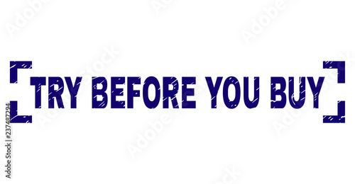 TRY BEFORE YOU BUY title seal watermark with corroded texture. Text title is placed inside corners. Blue vector rubber print of TRY BEFORE YOU BUY with unclean texture.