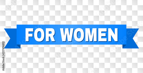 FOR WOMEN text on a ribbon. Designed with white caption and blue tape. Vector banner with FOR WOMEN tag on a transparent background.