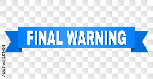 FINAL WARNING text on a ribbon. Designed with white caption and blue tape. Vector banner with FINAL WARNING tag on a transparent background.