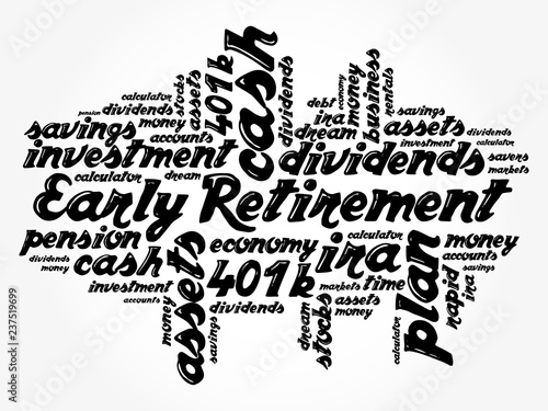 Early Retirement word cloud collage with great terms such as investments, budget, finance business concept background