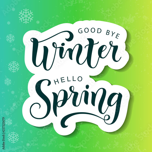 Modern calligraphy lettering of Good bye winter Hello spring in paper cut style on blue, green, yellow background with texture and snowflakes for decoration, poster, banner, greeting card, sticker