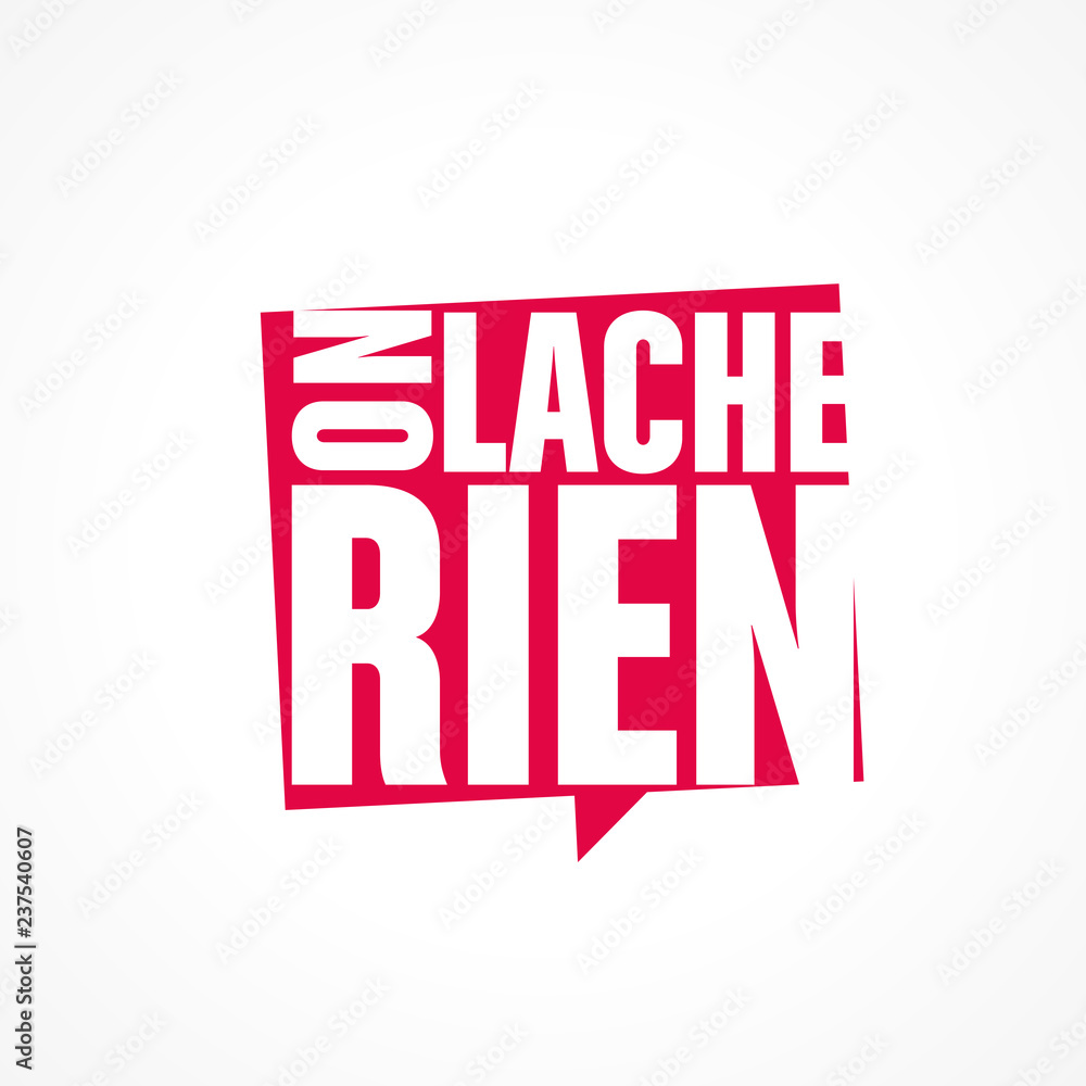 Obraz premium on lache rien