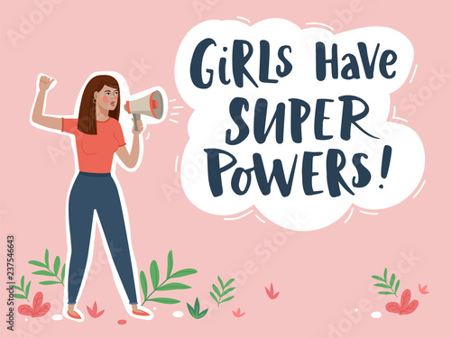 Woman with megaphone vector illustration. Girls have super powers - lettering Inscription. Woman motivational slogan. 