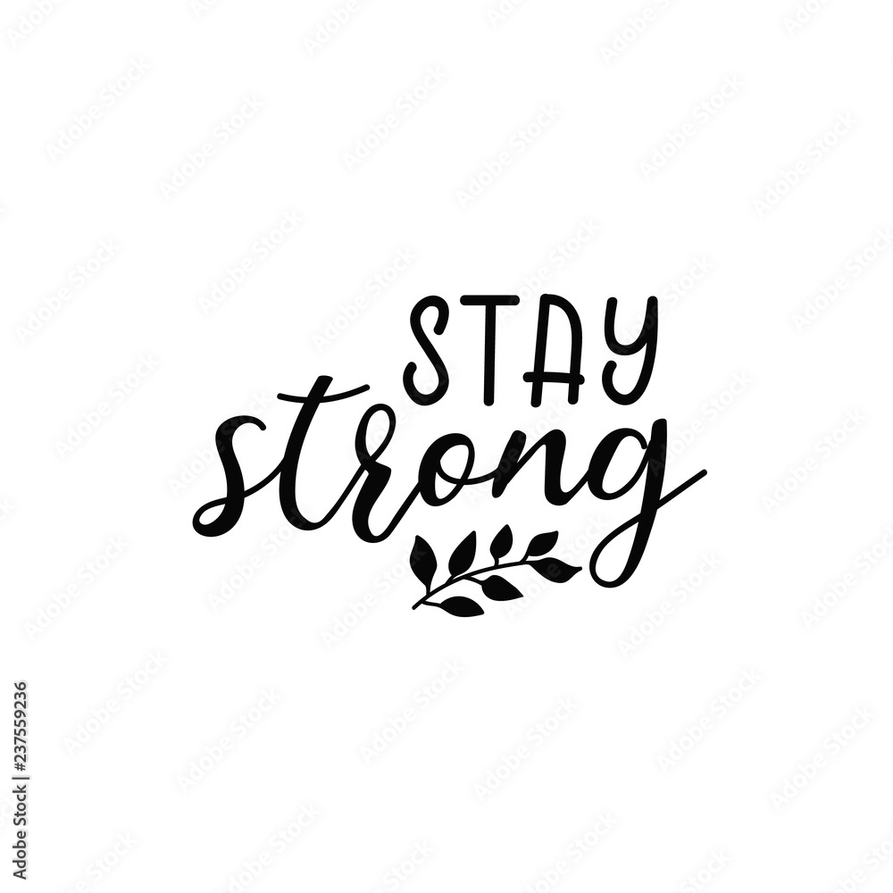 Stay strong. lettering motivational quote. calligraphy vector ...