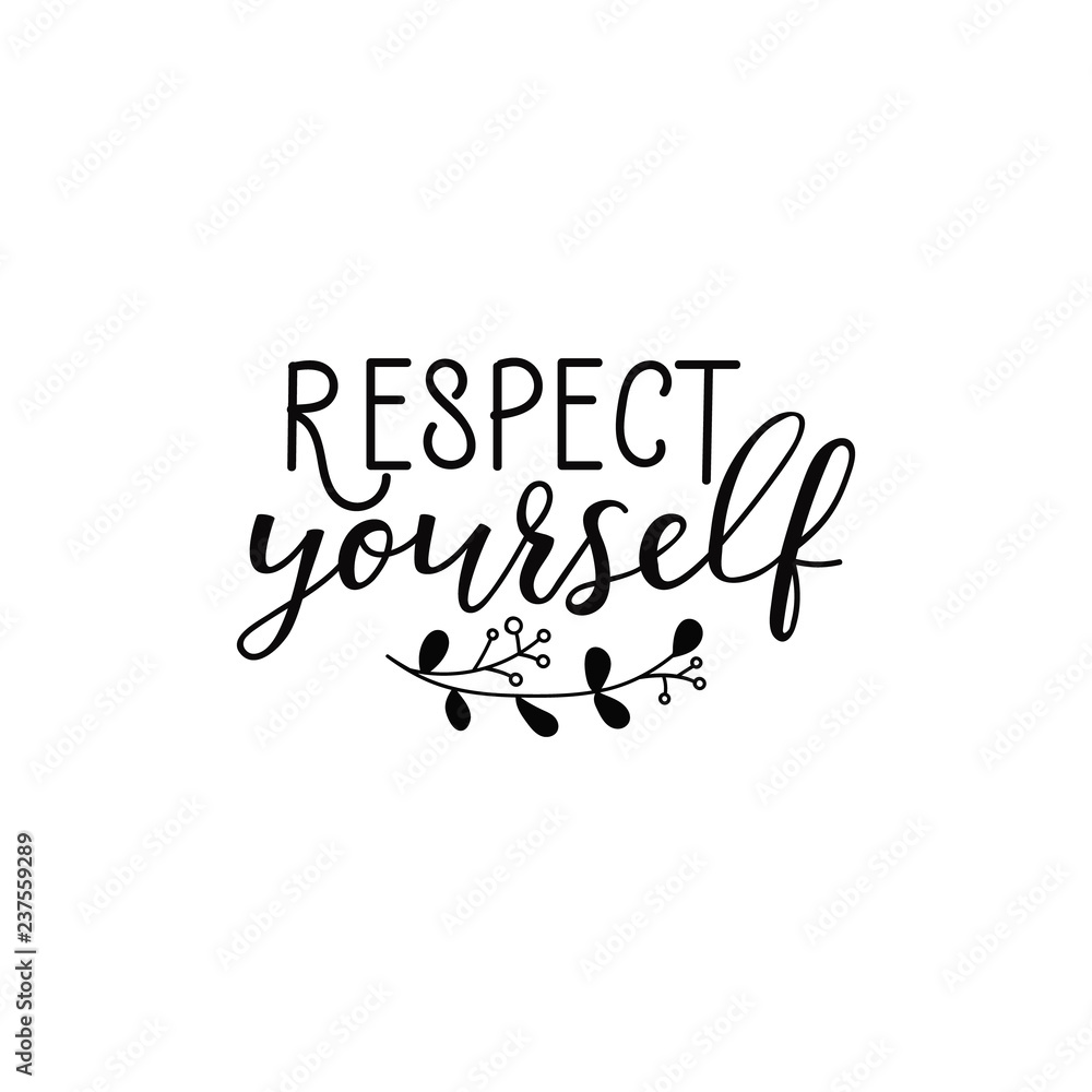 Respect Yourself. lettering motivational quote. calligraphy vector illustration.