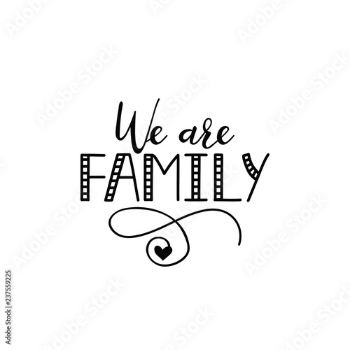 We are family. lettering motivational quote. calligraphy vector illustration.