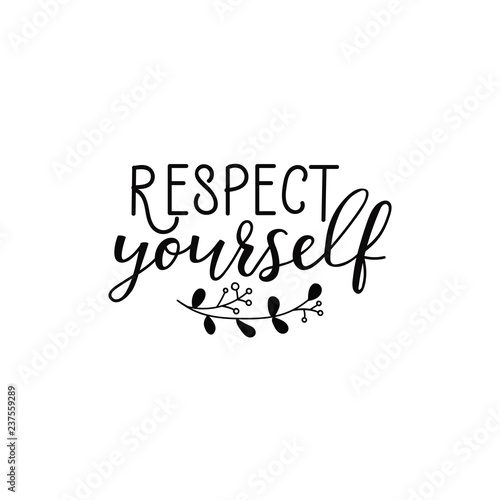 Respect Yourself. lettering motivational quote. calligraphy vector illustration.