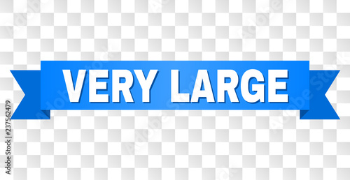 VERY LARGE text on a ribbon. Designed with white title and blue stripe. Vector banner with VERY LARGE tag on a transparent background.