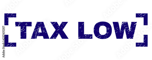 TAX LOW title seal print with grunge style. Text title is placed inside corners. Blue vector rubber print of TAX LOW with unclean texture.