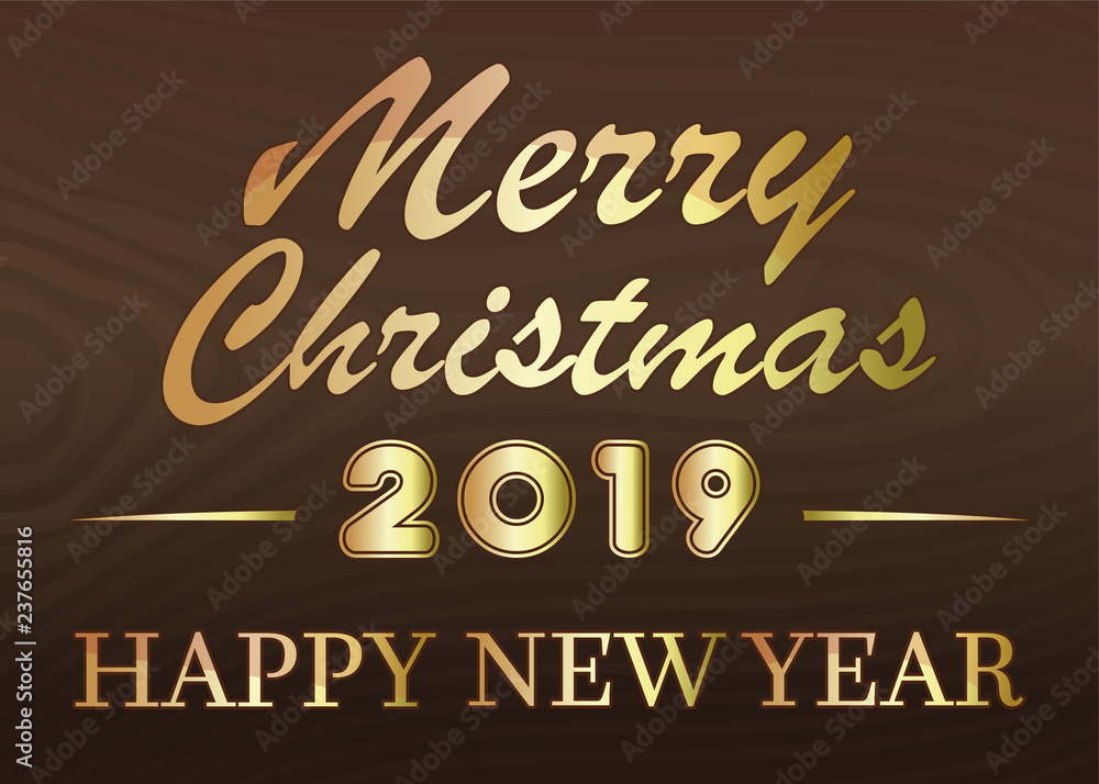 Plakat Merry Christmas and Happy New Year 2019. Stylized golden lettering for the New Year on wooden background. Vector illustration