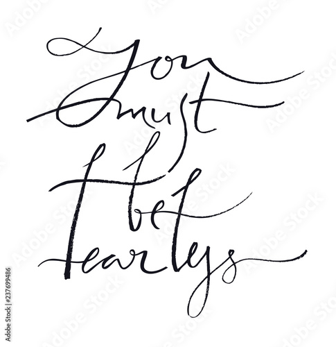 You must be fearless Calligraphy Hand lettering Vector illustration