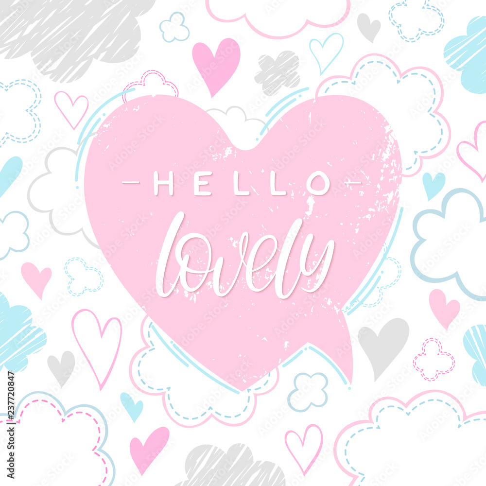 Hello lovely -  lettering on speech bubble with clouds and hearts.Romantic heart illustration perfect for design greeting cards, prints, flyers,cards,holiday invitations.Vector Valentines Day card.