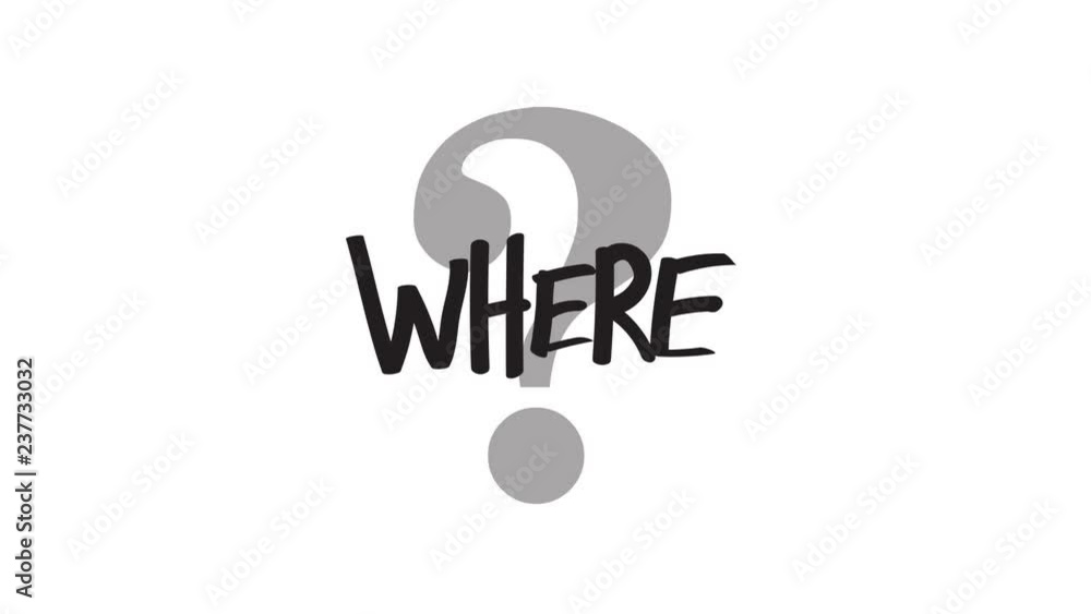 Animation of question Where Animation of question Where