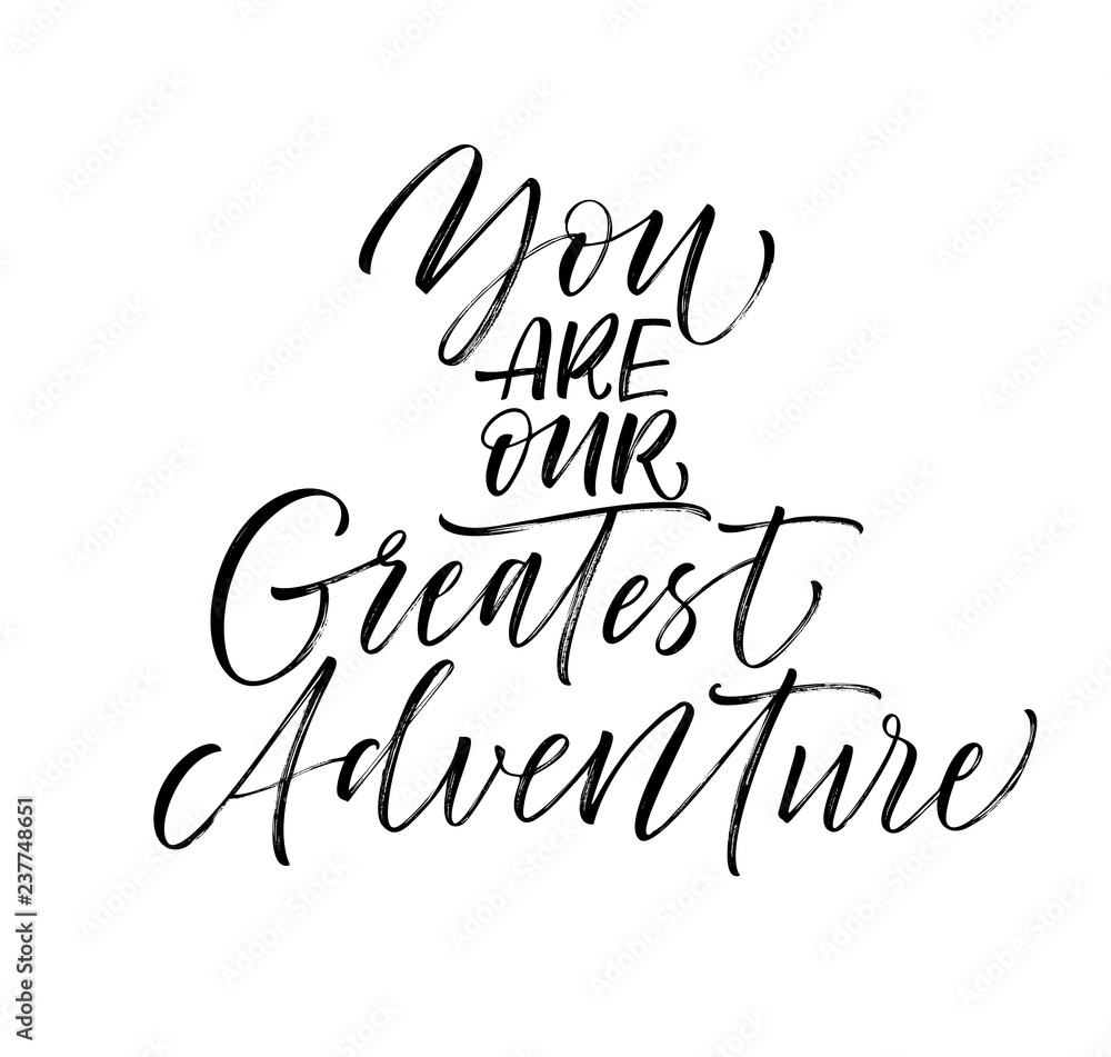 You are our greatest adventure card. Hand drawn modern calligraphy. Vector ink illustration. You are our greatest adventure card. Hand drawn modern calligraphy. Vector ink illustration.