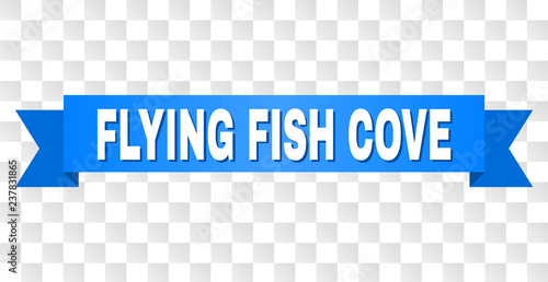 FLYING FISH COVE text on a ribbon. Designed with white caption and blue tape. Vector banner with FLYING FISH COVE tag on a transparent background.