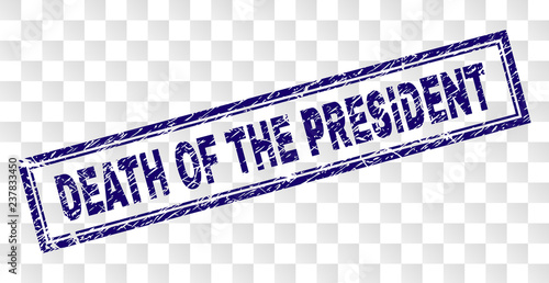 DEATH OF THE PRESIDENT stamp seal print with distress style and double framed rectangle shape. Stamp is placed on a transparent background.