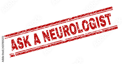 ASK A NEUROLOGIST seal imprint with grunge texture. Red vector rubber print of ASK A NEUROLOGIST text with unclean texture. Text caption is placed between double parallel lines.