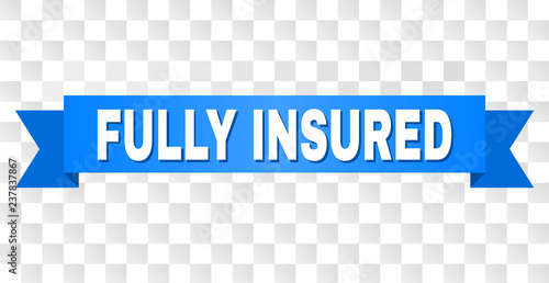 FULLY INSURED text on a ribbon. Designed with white title and blue tape. Vector banner with FULLY INSURED tag on a transparent background.