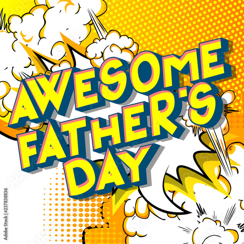 Awesome Father's Day - Vector illustrated comic book style phrase on abstract background.