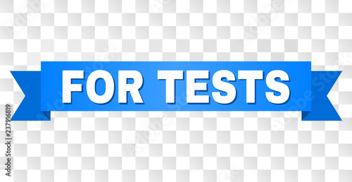 FOR TESTS text on a ribbon. Designed with white title and blue stripe. Vector banner with FOR TESTS tag on a transparent background.
