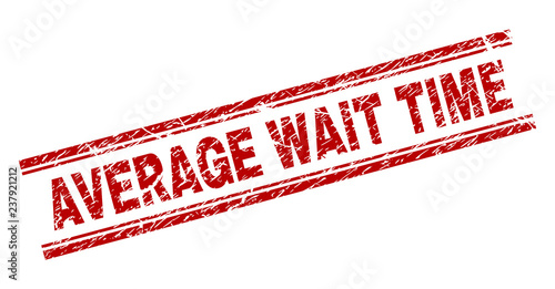 AVERAGE WAIT TIME seal print with grunge texture. Red vector rubber print of AVERAGE WAIT TIME tag with scratched texture. Text tag is placed between double parallel lines.