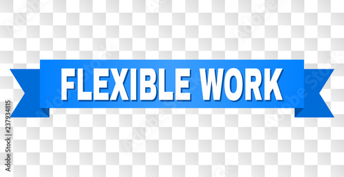 FLEXIBLE WORK text on a ribbon. Designed with white title and blue tape. Vector banner with FLEXIBLE WORK tag on a transparent background.