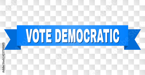 VOTE DEMOCRATIC text on a ribbon. Designed with white caption and blue tape. Vector banner with VOTE DEMOCRATIC tag on a transparent background.