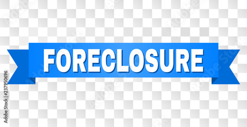 FORECLOSURE text on a ribbon. Designed with white title and blue tape. Vector banner with FORECLOSURE tag on a transparent background.