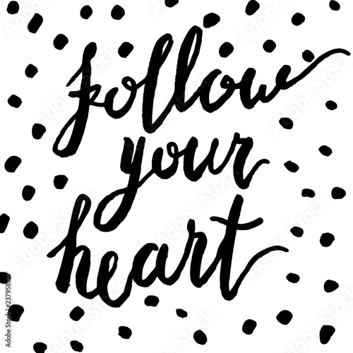 Follow your heart, hand drawn