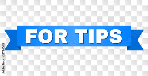 FOR TIPS text on a ribbon. Designed with white caption and blue stripe. Vector banner with FOR TIPS tag on a transparent background.