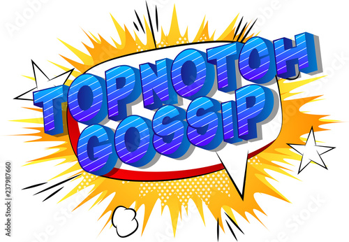 Topnotch Gossip - Vector illustrated comic book style phrase on abstract background.